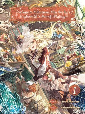 cover image of Welcome to Monstrous Miss Sophie's Enchanted Salon of Healing Volume 1